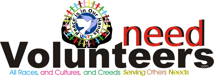 Need Volunteers: All Races, and Cultures, and Creeds; Serving Other's Needs Need Volunteers: All Races, and Cultures, and Creeds; Serving Other's Needs